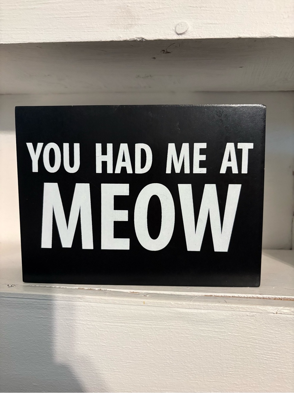 Black "You Had Me at Meow" Decorative Sign